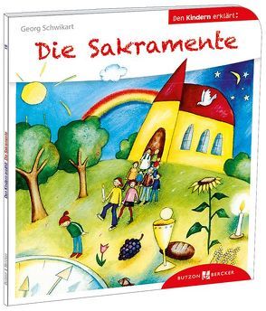 Die Sakramente den Kindern erklärt von Schwikart,  Georg