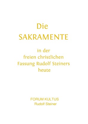 Die SAKRAMENTE – in der freien christlichen Fassung Rudolf Steiners heute von Lambertz,  Volker David, Steiner,  Rudolf