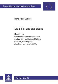 Die Salier und das Elsass von Sütterle,  Hans-Peter