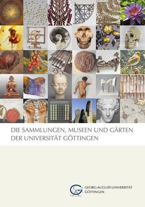 Die Sammlungen, Museen und Gärten der Universität Göttingen von Präsidentin der Georg-August-Universität