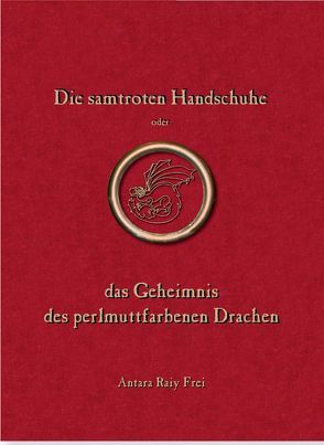 Die samtroten Handschuhe von Frei,  Antara Raiy