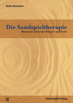 Die Sandspieltherapie von Ammann,  Ruth