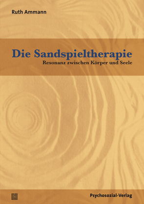 Die Sandspieltherapie von Ammann,  Ruth