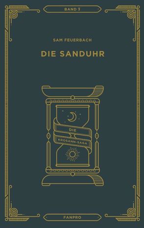 Die Sanduhr: Die Krosann-Saga Band 3 von Feuerbach,  Sam