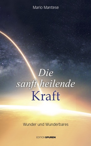 Die sanft heilende Kraft von Mantese,  Mario