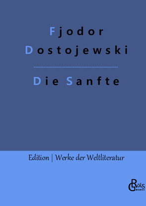 Die Sanfte von Dostojewski,  Fjodor