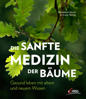 Die sanfte Medizin der Bäume von Moser,  Maximilian, Thoma,  Erwin