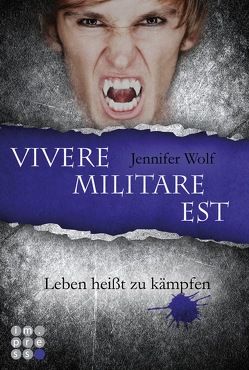 Die Sanguis-Trilogie 2: Vivere militare est – Leben heißt zu kämpfen von Wolf,  Jennifer