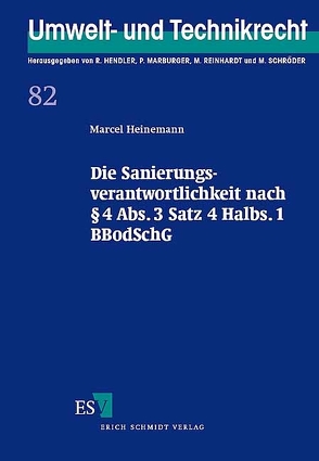 Die Sanierungsverantwortlichkeit nach § 4 Abs. 3 Satz 4 Halbs. 1 BBodSchG von Heinemann,  Marcel