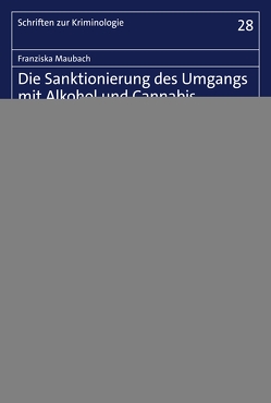 Die Sanktionierung des Umgangs mit Alkohol und Cannabis von Maubach,  Franziska