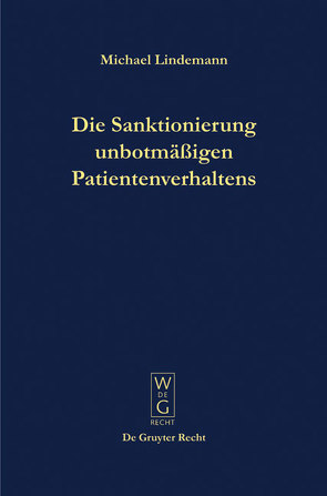 Die Sanktionierung unbotmäßigen Patientenverhaltens von Lindemann,  Michael