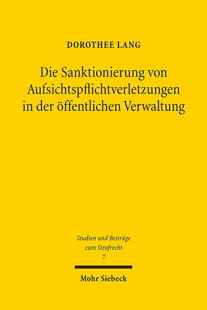 Die Sanktionierung von Aufsichtspflichtverletzungen in der öffentlichen Verwaltung von Lang,  Dorothee