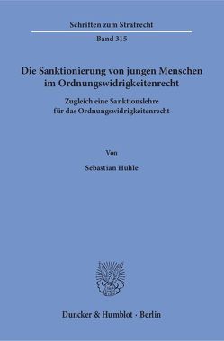 Die Sanktionierung von jungen Menschen im Ordnungswidrigkeitenrecht. von Huhle,  Sebastian