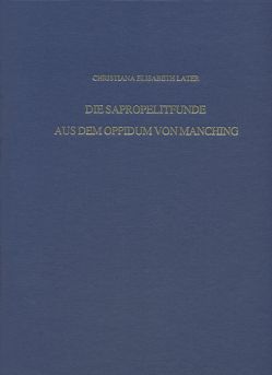 Die Sapropelitfunde aus dem Oppidum von Manching von Later,  Christina Elisabeth