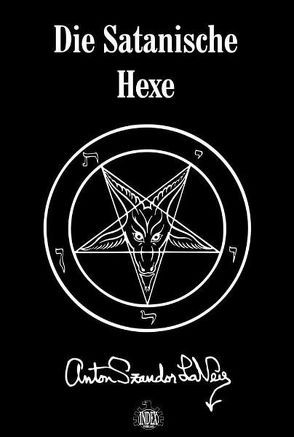 Die Satanische Hexe von Lavey,  Anton S