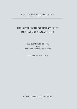 Die satirische Streitschrift des Papyrus Anastasi I von Fischer-Elfert,  Hans-W.