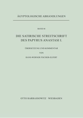 Die satirische Streitschrift des Papyrus Anastasi I. von Fischer-Elfert,  Hans-W.