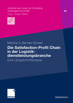 Die Satisfaction-Profit Chain in der Logistikdienstleistungsbranche von Bender-Scheel,  Martina S.