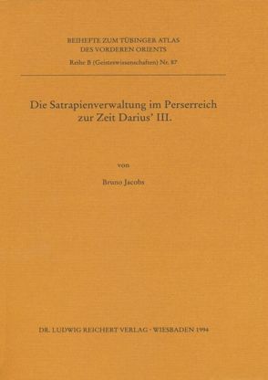 Die Satrapienverwaltung im Perserreich zur Zeit Darius’ III. von Jacobs,  Bruno