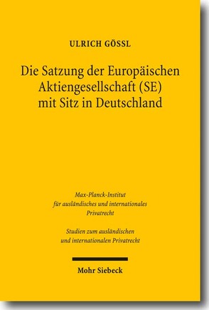 Die Satzung der Europäischen Aktiengesellschaft (SE) mit Sitz in Deutschland von Gößl,  Ulrich