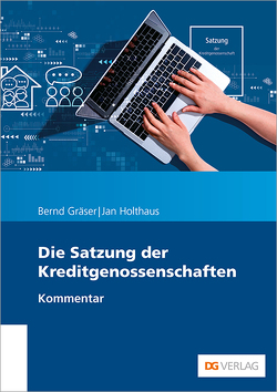 Die Satzung der Kreditgenossenschaften von Gräser,  Bernd, Holthaus,  Jan