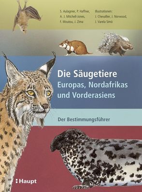 Die Säugetiere Europas, Nordafrikas und Vorderasiens von Aulagnier,  Stéphane, Chevallier,  Jean, Haffner,  Patrick, Mitchell-Jones,  A. J., Moutou,  François, Norwood,  Julien, Roth,  Olivier, Salzmann,  Hans C., Varela Simo,  Juan, Zima,  Jan