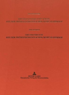 Die Säugetiere und Vögel aus der Frühgeschichtlichen Wurt Elisenhof- Die Fischreste aus der Frühgeschichtlichen Wurt Elisenhof von Heinrich,  Dirk, Reichstein,  Hans