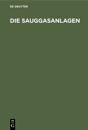 Die Sauggasanlagen von Lieckfeld,  G.