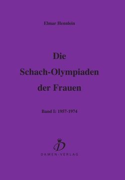 Die Schach-Olympiaden der Frauen von Hennlein,  Elmar