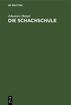 Die Schachschule von Metger,  Johannes