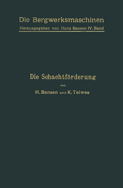 Die Schachtförderung von Bansen,  H., Teiwes,  K.