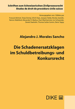 Die Schadenersatzklagen im Schuldbetreibungs- und Konkursrecht von Morales Sancho,  Alejandro