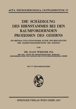 Die Schädigung des Hirnstammes bei den Raumfordernden Prozessen des Gehirns von Pia,  Hans W.