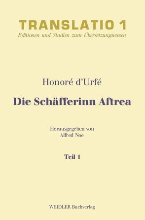 Die Schäfferinn Astrea von Noe,  Alfred, Urfé,  Honoré d'