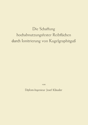 Die Schaffung hochabnutzungsfester Reibflächen durch Ionitrierung von Kugelgraphitguß von Fink,  Max