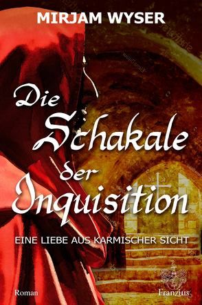 Die Schakale der Inquisition von Wyser,  Mirjam