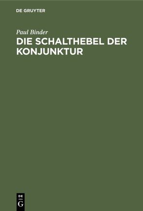 Die Schalthebel der Konjunktur von Binder,  Paul