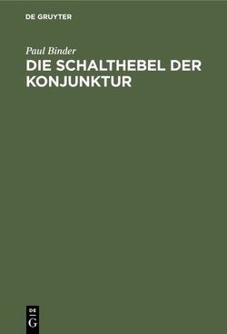 Die Schalthebel der Konjunktur von Binder,  Paul