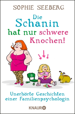 Die Schanin hat nur schwere Knochen! von Seeberg,  Sophie