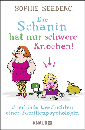 Die Schanin hat nur schwere Knochen! von Seeberg,  Sophie