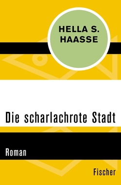 Die scharlachrote Stadt von Gruyter,  Julie von Wattenwyl-de, Haasse,  Hella S