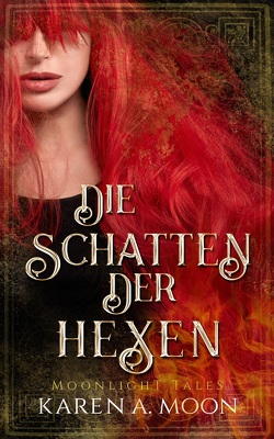 Die Schatten der Hexen von Moon,  Karen A.