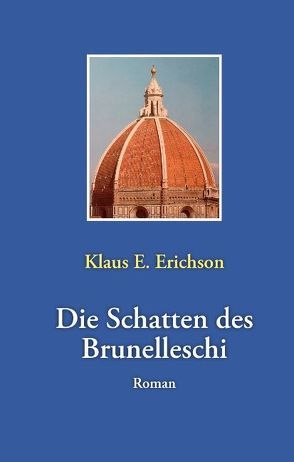 Die Schatten des Brunelleschi von Erichson,  Klaus E.