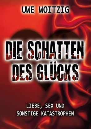 Die Schatten des Glücks von Woitzig,  Uwe