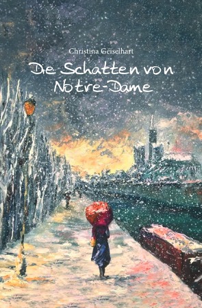 Die Schatten von Notre-Dame von Geiselhart,  Christina