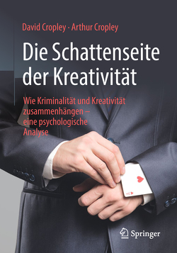 Die Schattenseite der Kreativität von Cropley,  Arthur, Cropley,  David