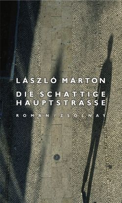 Die schattige Hauptstraße von Márton,  László, Relle,  Agnes