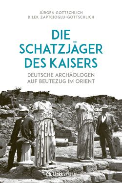 Die Schatzjäger des Kaisers von Gottschlich,  Jürgen, Zaptcioglu-Gottschlich,  Dilek