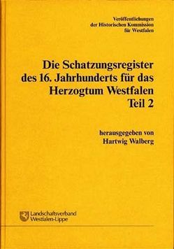 Die Schatzungsregister des 16. Jahrhunderts für das Herzogtum Westfalen. / Die Schatzungsregister des 16. Jahrhunderts für das Herzogtum Westfalen von Walberg,  Hartwig