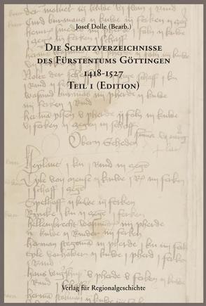 Die Schatzverzeichnisse des Fürstentums Göttingen 1418-1527 von Dolle,  Josef